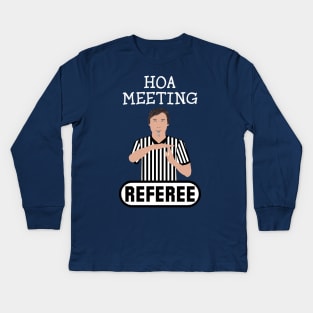 HOA Meeting Referee Time Out Home Owners Association Kids Long Sleeve T-Shirt